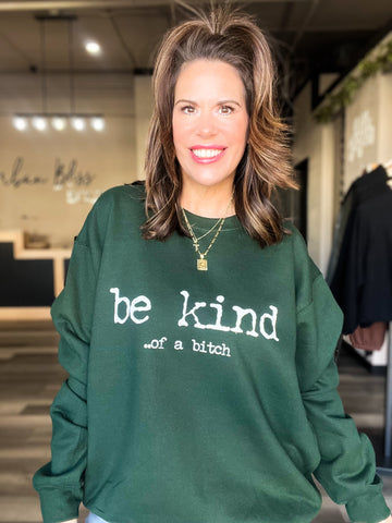 Be Kind Of A Bitch Sweatshirt