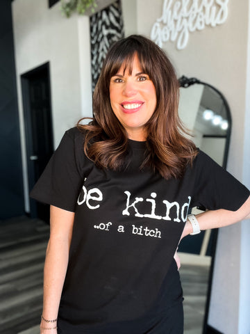 Be Kind Of A Bitch Tee
